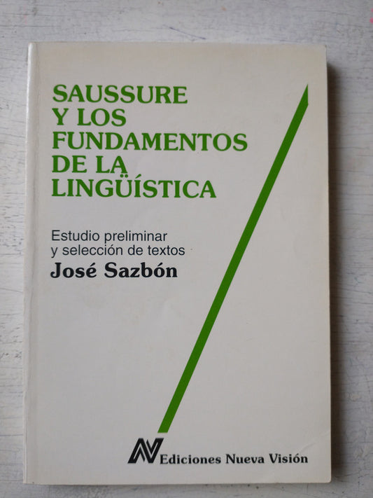 Libro usado en venta: Saussure y los fundamentos de la ling??stica de Jose Sazbon; editorial Nueva Vision impreso en 1996 envios a todo el mundo.1