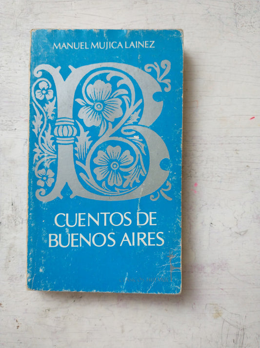 Libro usado en venta: Cuentos de Buenos Aires de Manuel Mujica Lainez; editorial Huemul impreso en 1984 realizamos envios a todo el mundo.1