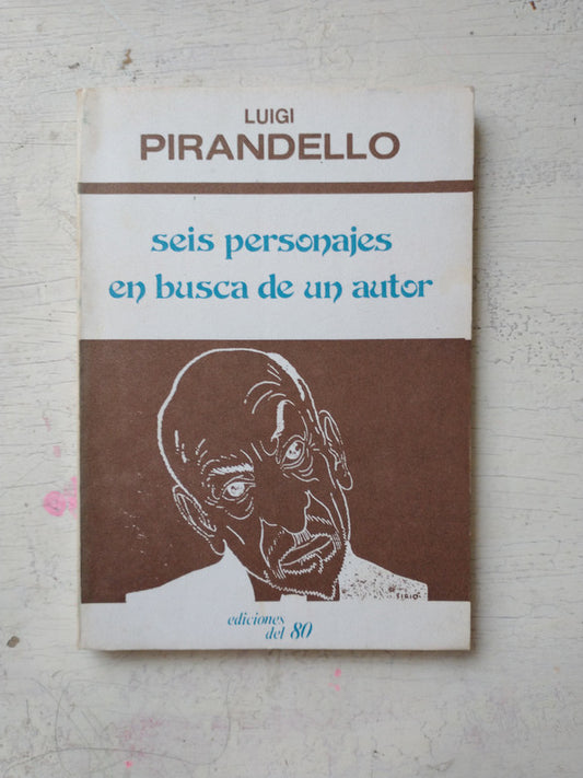 Libro usado en venta: Seis personajes en busca de un autor de Luigi Pirandello; editorial Ediciones del 80 impreso en 1980 envios a todo el mundo.1