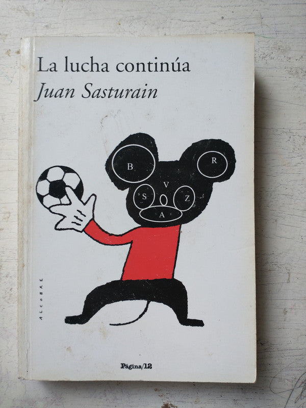 Libro usado en venta: La lucha continua de Juan Sasturain; editorial Pagina 12 impreso en 2007 realizamos envios a todo el mundo.1