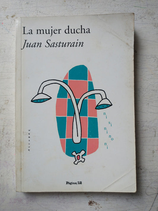 Libro usado en venta: La mujer ducha de Juan Sasturain; editorial Pagina 12 impreso en 2007 realizamos envios a todo el mundo.1