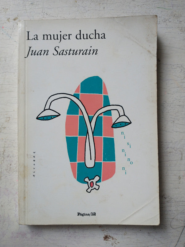 Libro usado en venta: La mujer ducha de Juan Sasturain; editorial Pagina 12 impreso en 2007 realizamos envios a todo el mundo.1