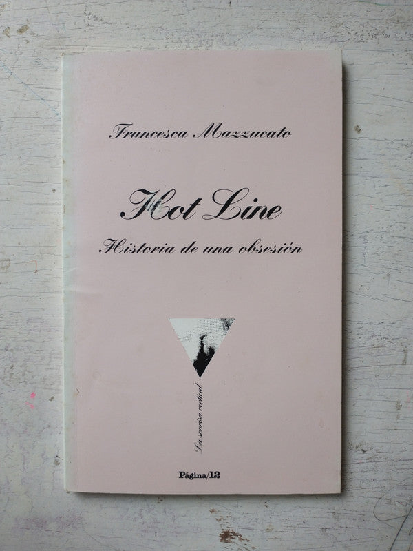 Libro usado en venta: Hot Line - Historia de una obsesion de Francesca Mazzucato; editorial Pagina 12 impreso en 2000 envios a todo el mundo.1
