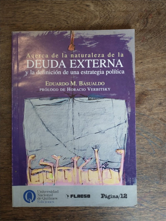 Libro usado en venta: Acerca de la naturaleza de la deuda externa de Eduardo M. Basualdo; editorial Pagina 12 impreso en 2000 envios a todo el mundo.1
