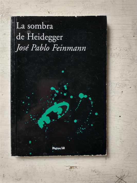Libro usado en venta: La sombra de Heidegger de Jose Pablo Feinmann; editorial Pagina 12 impreso en 2007 realizamos envios a todo el mundo.1