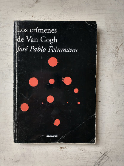 Libro usado en venta: Los crimenes de Van Gogh de Jose Pablo Feinmann; editorial Pagina 12 impreso en 2007 realizamos envios a todo el mundo.1