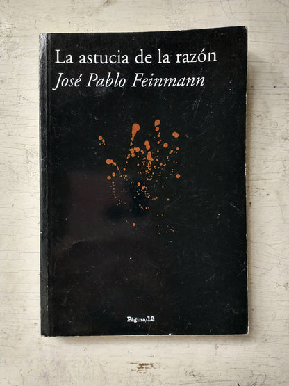 Libro usado en venta: La astucia de la razon de Jose Pablo Feinmann; editorial Pagina 12 impreso en 2007 realizamos envios a todo el mundo.1