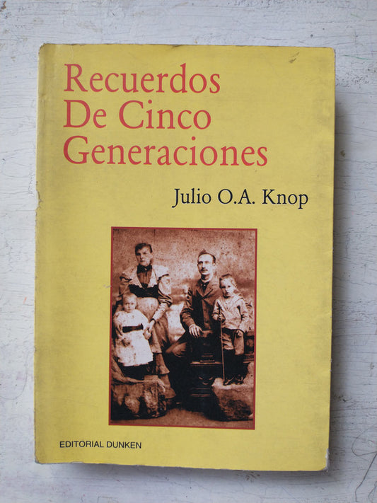 Libro usado en venta: Recuerdos de Cinco generaciones de Julio O. A. Knop; editorial Dunken impreso en 1998 realizamos envios a todo el mundo.1