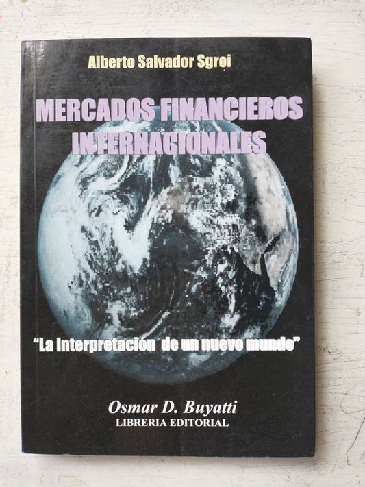 Libro usado en venta: Mercados financieros internacionales de Alberto Salvador Sgroi; editorial Osmar Buyatti impreso en 1998 envios a todo el mundo.1