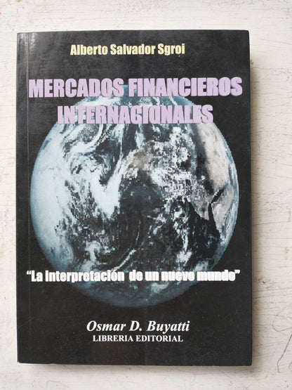 Libro usado en venta: Mercados financieros internacionales de Alberto Salvador Sgroi; editorial Osmar Buyatti impreso en 1998 envios a todo el mundo.1