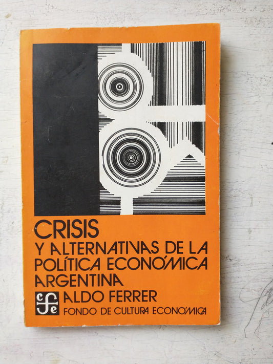 Libro usado en venta: Crisis y alternativas de la politica economica argentina de Aldo Ferrer; editorial Fondo de Cultura Economica impreso en 1977.1