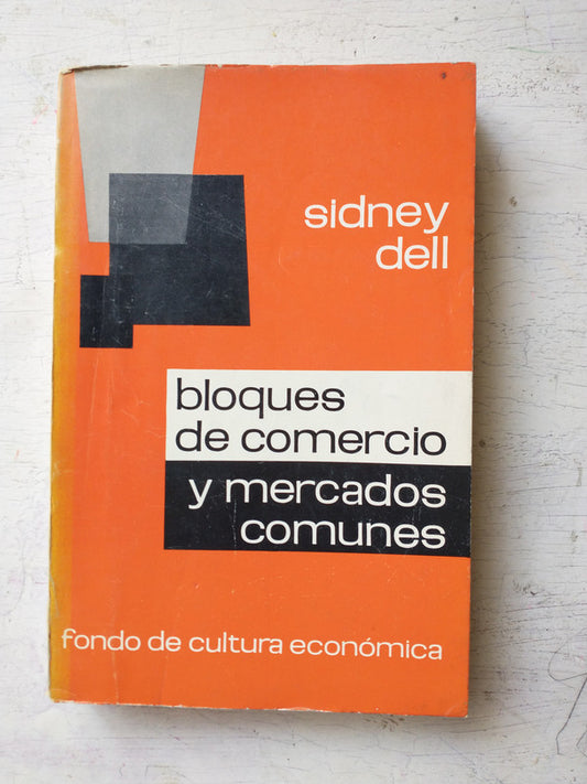 Libro usado en venta: Bloques de comercio y mercados comunes de Sidney Dell; editorial Fondo de Cultura Economica impreso en 1965.1