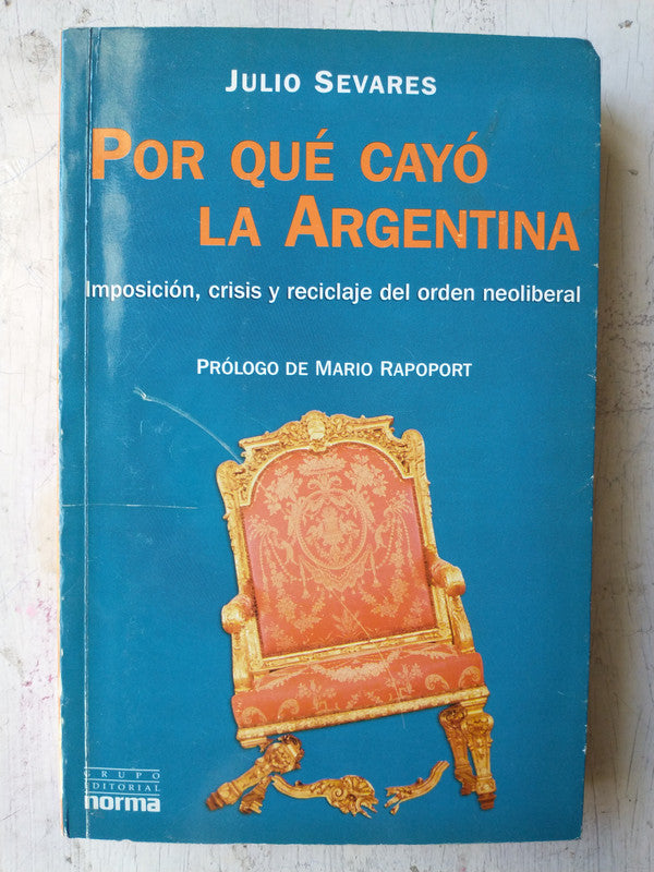 Libro usado en venta: Por que cayo la Argentina de Julio Sevares; editorial Norma impreso en 2002 realizamos envios a todo el mundo.1