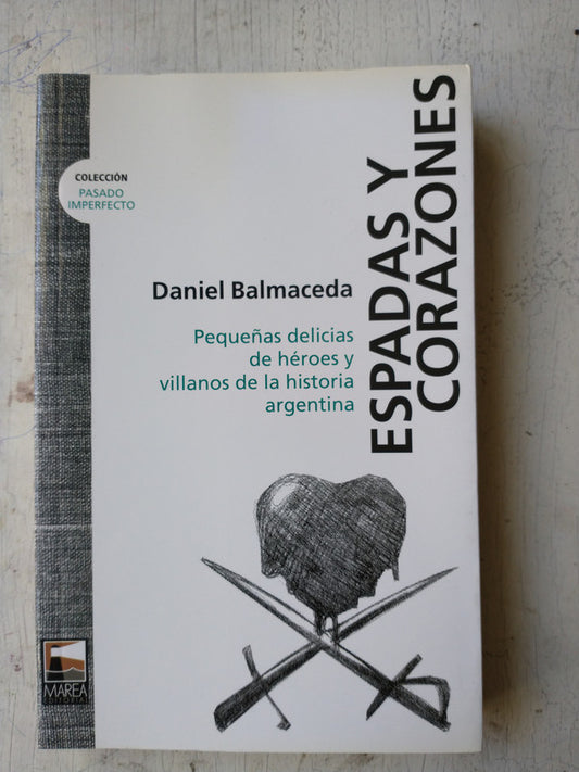 Libro usado en venta: Espadas y corazones de Daniel Balmaceda; editorial Marea impreso en 2011 realizamos envios a todo el mundo.1