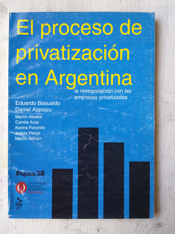 Libro usado en venta: El proceso de privatizacion en Argentina; editorial Pagina 12 impreso en 2002 realizamos envios a todo el mundo.1