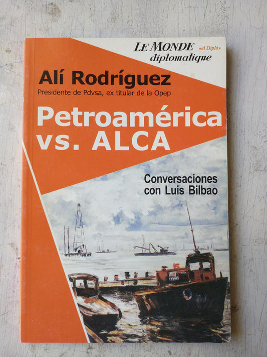 Libro usado en venta: Petroamerica VS. Alca de Ali Rodriguez; editorial Ci Capital Intelectual impreso en 2004 realizamos envios a todo el mundo.1