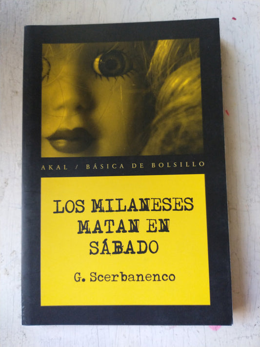 Libro usado en venta: Los milaneses matan en sabado de Giorgio Scerbanenco; editorial Akal impreso en 2011 realizamos envios a todo el mundo.1
