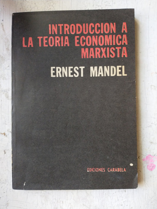 Libro usado en venta: Introduccion a la teoria economica marxista de Ernest Mandel; editorial Carabela impreso en 1971 envios a todo el mundo.1