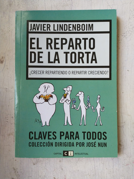 Libro usado en venta: El reparto de la torta de Javier Lindenboim; editorial Ci Capital Intelectual impreso en 2005 realizamos envios a todo el mundo.1