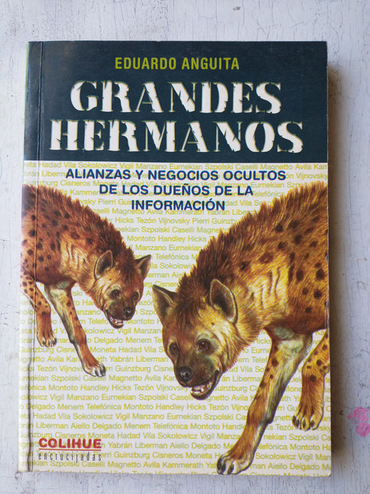 Libro usado en venta: Grandes hermanos - Alianzas y negocios de Eduardo Anguita; editorial Colihue impreso en 2002 realizamos envios a todo el mundo.1