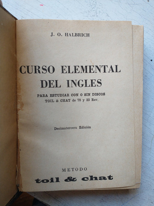 Libro usado en venta: Curso elemental del ingles de J. O. Halbrich; editorial Toil & Chat impreso en 1960 realizamos envios a todo el mundo.1