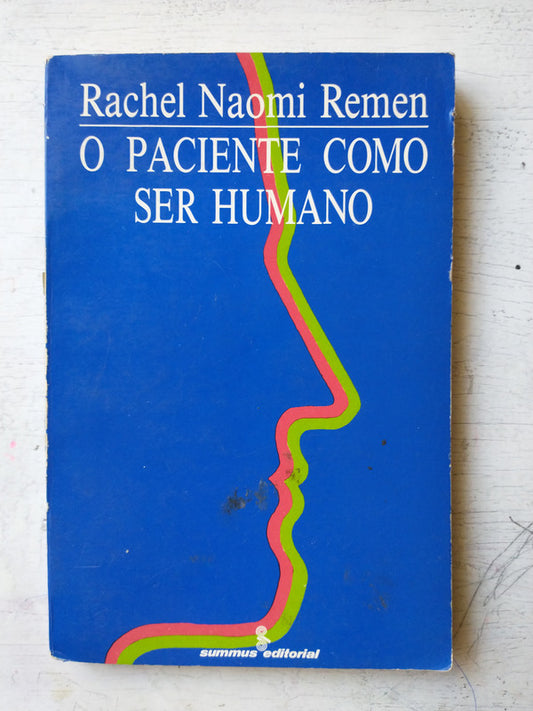 Libro usado en venta: O paciente como ser humano de Rachel Naomi Remen; editorial Summus impreso en 1993 realizamos envios a todo el mundo.1