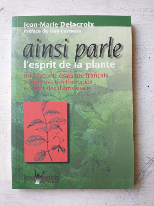 Libro usado en venta: Ainsi parle l'esprit de la plante de Jean-Marie Delacroix; editorial Jouvence impreso en 2000 realizamos envios a todo el mundo.1