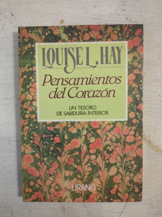 Libro usado en venta: Pensamientos del corazon de Louise L. Hay; editorial Urano impreso en 1991 realizamos envios a todo el mundo.1