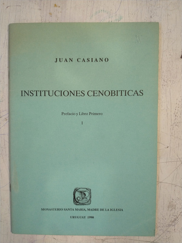 Libro usado en venta: Instituciones cenobiticas - Prefacio y Libro Primero de Juan Casiano; editorial Monasterio Santa Maria impreso en 1990.1
