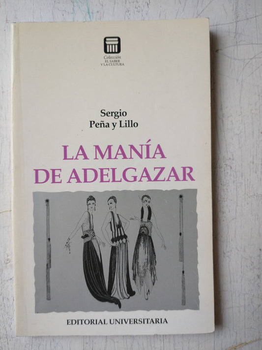 Libro usado en venta: La mania de adelgazar de Sergio Peña y Lillo; editorial Universitaria impreso en 1997 realizamos envios a todo el mundo.1