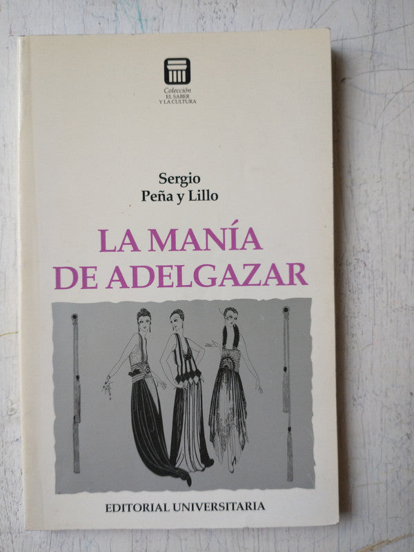 Libro usado en venta: La mania de adelgazar de Sergio Peña y Lillo; editorial Universitaria impreso en 1997 realizamos envios a todo el mundo.1