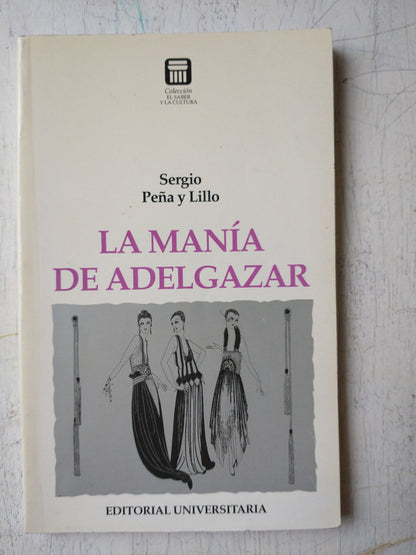 Libro usado en venta: La mania de adelgazar de Sergio Peña y Lillo; editorial Universitaria impreso en 1997 realizamos envios a todo el mundo.1