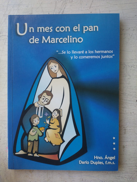 Libro usado en venta: Un mes con el pan de Marcelino de Hno. Angel Dario Duples; editorial Gram impreso en 2005 realizamos envios a todo el mundo.1