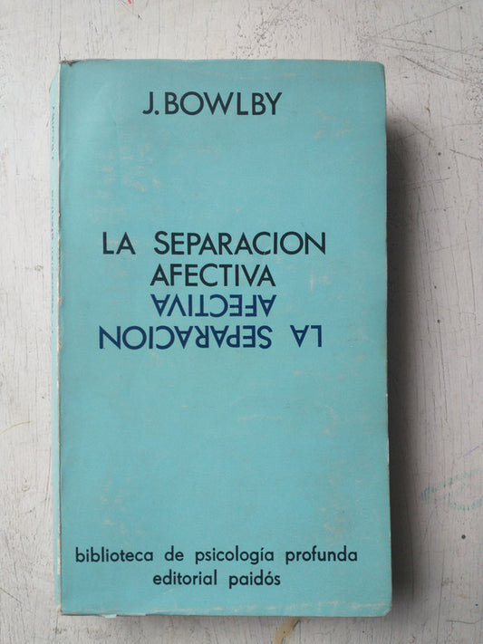 Libro usado en venta: La separacion afectiva de John Bowlby; editorial Paidos impreso en 1976 realizamos envios a todo el mundo.1
