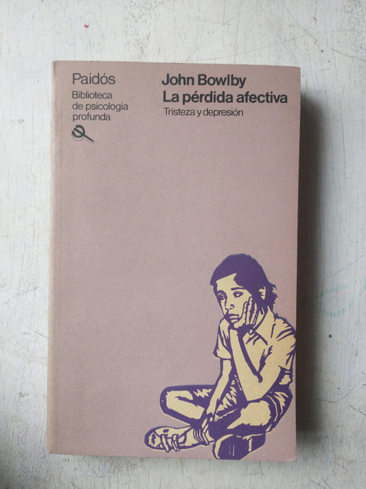 Libro usado en venta: La perdida afectiva de John Bowlby; editorial Paidos impreso en 1983 realizamos envios a todo el mundo.1