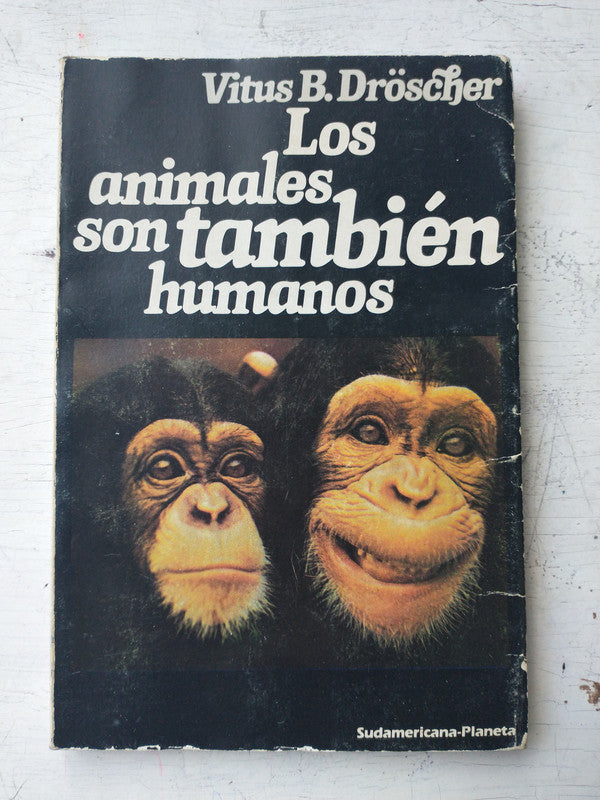 Libro usado en venta: Los animales son tambien humanos de Vitus B. Droscher; editorial Sudamericana - Planeta impreso en 1986 envios a todo el mundo.1