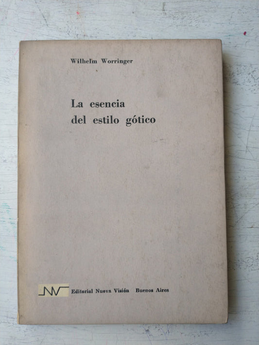 Libro usado en venta: La esencia del estilo gotico de Wilhelm Worringer; editorial Nueva Vision impreso en 1958 realizamos envios a todo el mundo.1