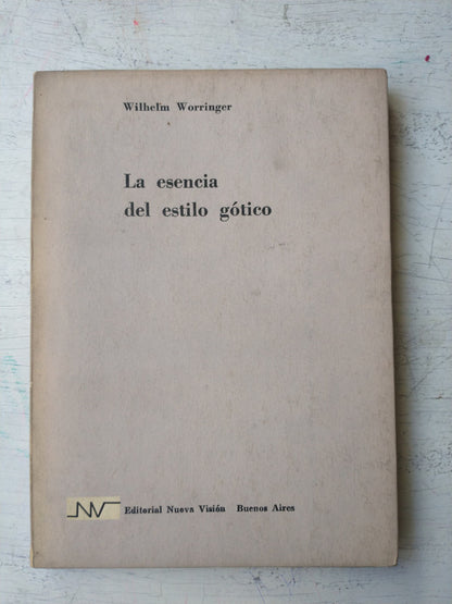 Libro usado en venta: La esencia del estilo gotico de Wilhelm Worringer; editorial Nueva Vision impreso en 1958 realizamos envios a todo el mundo.1