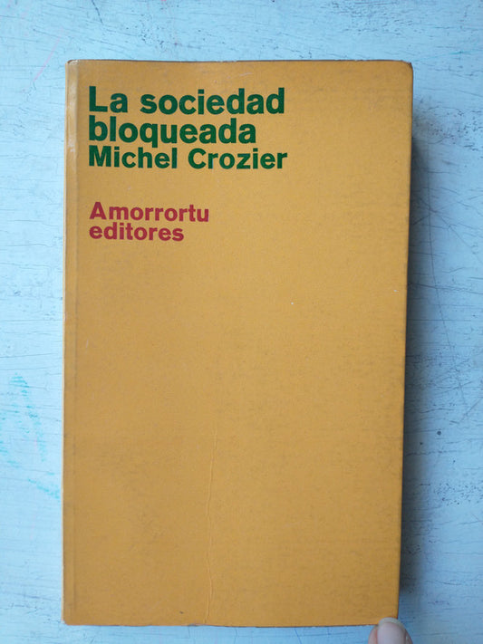 Libro usado en venta: La sociedad bloqueada de Michel Crozier; editorial Amorrortu impreso en 1970 realizamos envios a todo el mundo.1