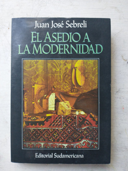 Libro usado en venta: El asedio a la modernidad de Juan Jose Sebreli; editorial Sudamericana impreso en 1991 realizamos envios a todo el mundo.1