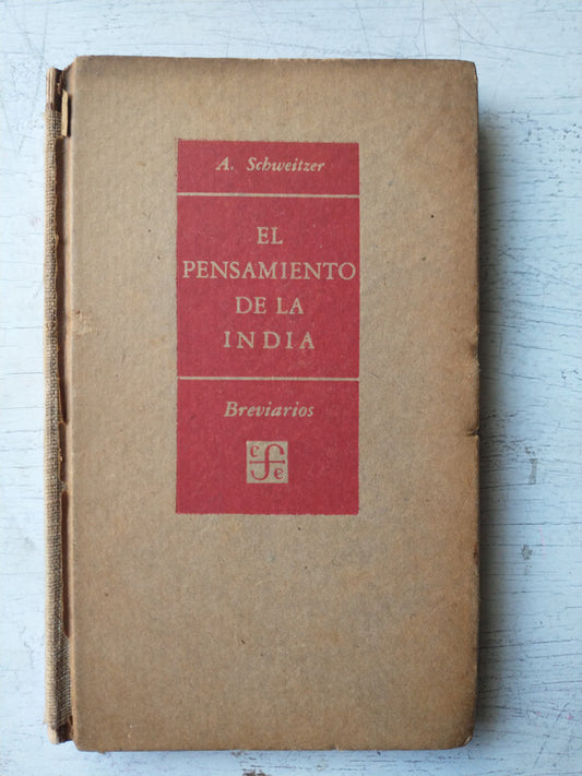Libro usado en venta: El pensamieto de la India de Albert Schweitzer; editorial Fondo de Cultura Economica impreso en 1952 envios a todo el mundo.1