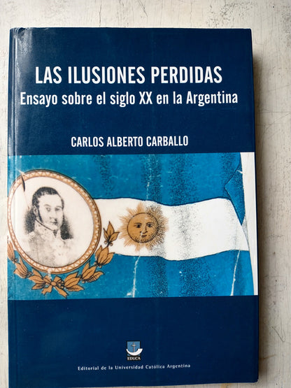Libro usado en venta: Las ilusiones perdidas de Carlos Alberto Carballo; editorial Universidad Catolica Argentina impreso en 2010.1