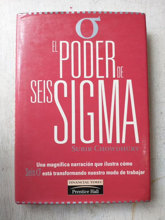 Libro usado en venta: El poder de seis sigma de Subir Chowdhury; editorial Prentice-Hall impreso en 2001 realizamos envios a todo el mundo.1