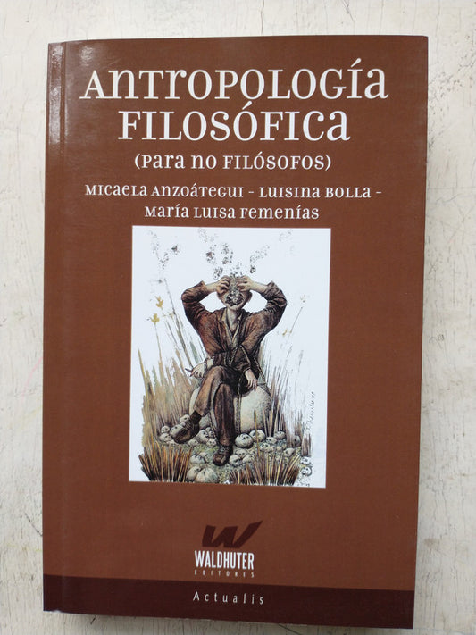 Libro usado en venta: Antropologia filosofica (Para no filosofos); editorial Waldhuter impreso en 2016 realizamos envios a todo el mundo.1