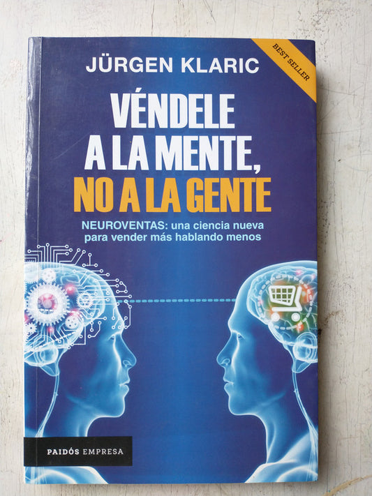 Libro usado en venta: Vendele a la mente, no a la gente de Jurgen Klaric; editorial Paidos impreso en 2016 realizamos envios a todo el mundo.1