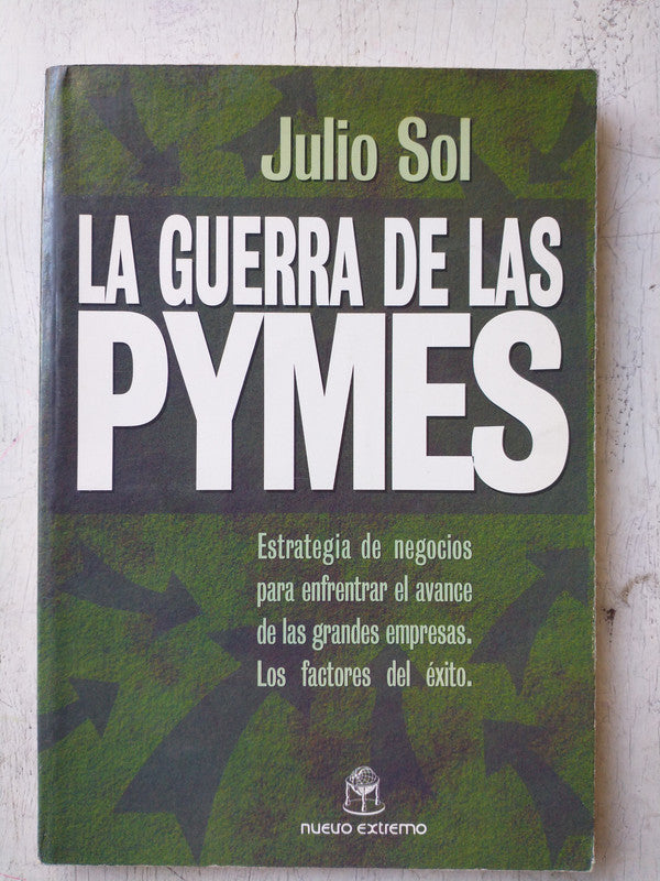 Libro usado en venta: La guerra de las Pymes de Julio Sol; editorial Del Nuevo Extremo impreso en 1999 realizamos envios a todo el mundo.1