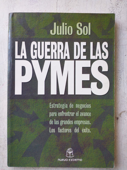 Libro usado en venta: La guerra de las Pymes de Julio Sol; editorial Del Nuevo Extremo impreso en 1999 realizamos envios a todo el mundo.1