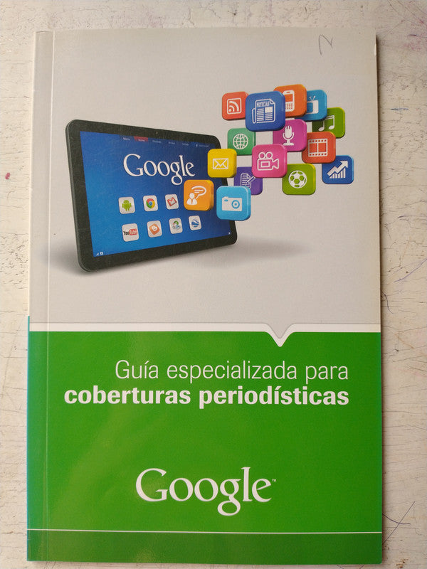 Libro usado en venta: Guia especializada para coberturas periodisticas de Google; editorial Google impreso en 2011 realizamos envios a todo el mundo.1