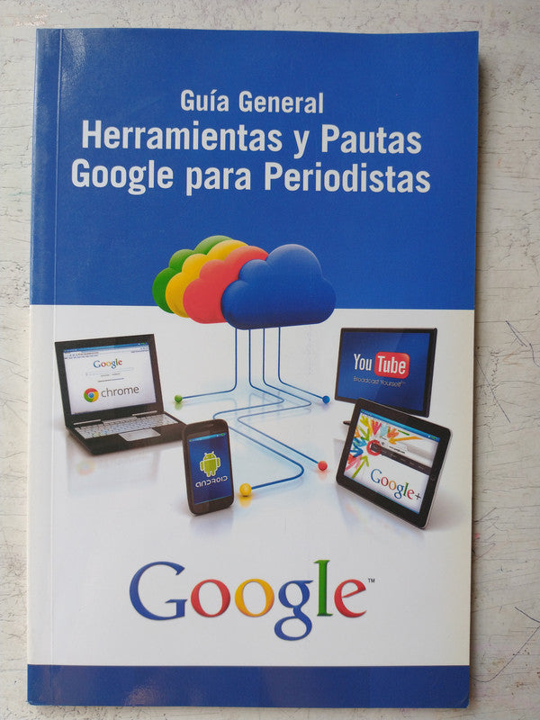 Libro usado en venta: Herramientas y Pautas Google para periodistas de Guia general; editorial Google impreso en 2011 envios a todo el mundo.1
