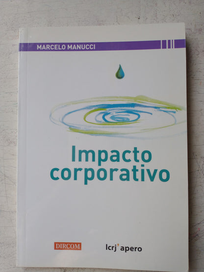 Libro usado en venta: Impacto corporativo de Marcelo Manucci; editorial La Crujia impreso en 2008 realizamos envios a todo el mundo.1